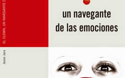 El clown. Un navegante de las emociones. Jesús Jara.