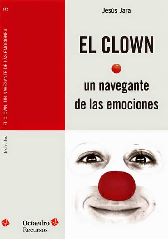 El clown. Un navegante de las emociones. El clown. Un navegante de las emociones.